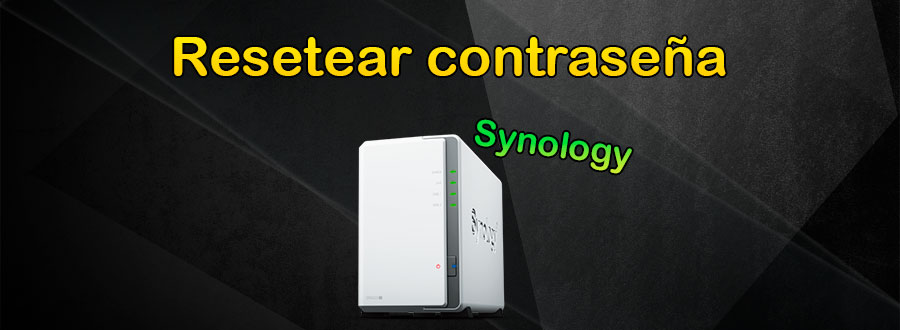 Resetear contraseña de un NAS Synology