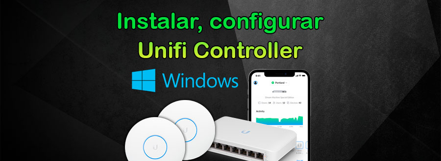Instalar y configurar Unifi controler en Windows