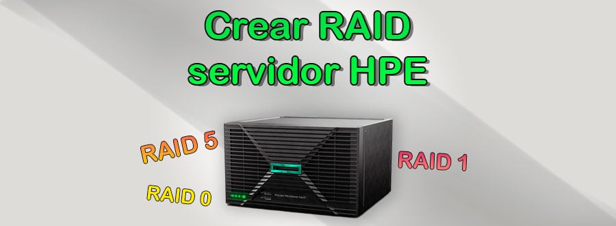 Configurar raid en servidor hpe prolliant gen11