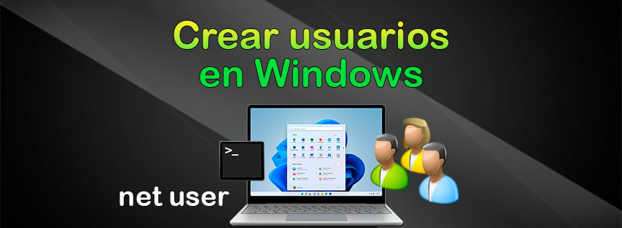 varias formas de crear usuarios en Windows
